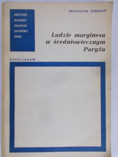 Germek Bronisław - Ludzie marginesu w średniowiecznym Paryżu