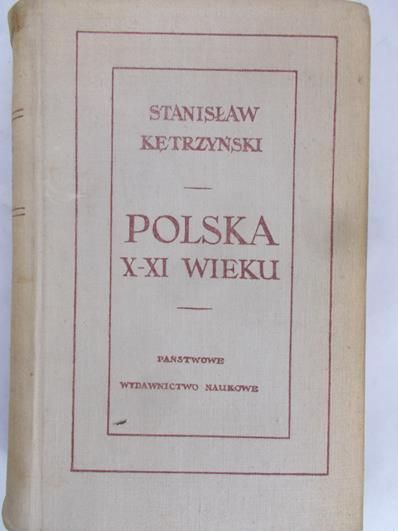 Kętrzyński Stanisław - Polska X-XI wieku