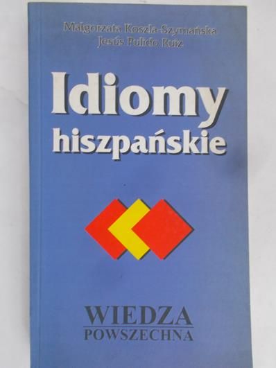 Koszla-Szymańska Małgorzata - Idiomy hiszpańskie
