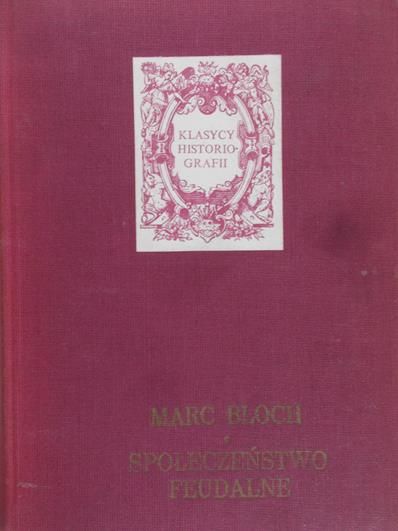 Bloch Marc - Społeczeństwo feudalne