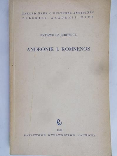 Jurewicz Oktawiusz - Andronik I. Komnenos
