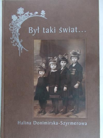 Donimirska- Szyrmerowa Halina - Był taki świat...