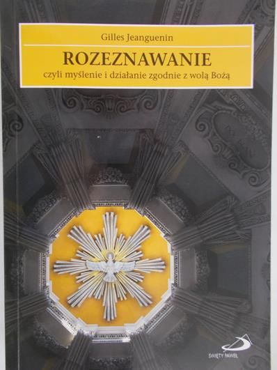 Jeanguenin Gilles - Rozeznawanie czyli myślenie i działanie zgodnie z wolą Bożą
