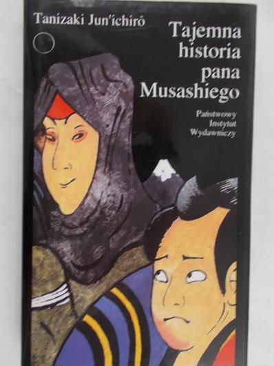 Jun'ichiro Tanizaki  - Tajemna Historia Pana Musashiego