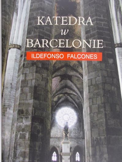 Falcones Ildefonso - Katedra w Barcelonie