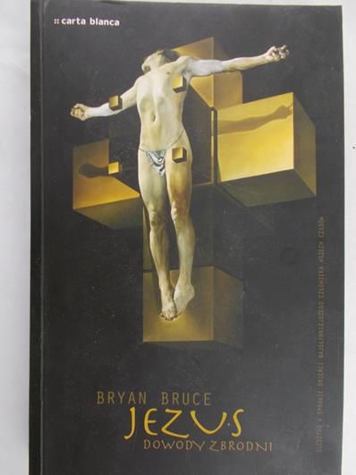 Bruce Bryan - Jezus dowody zbrodni