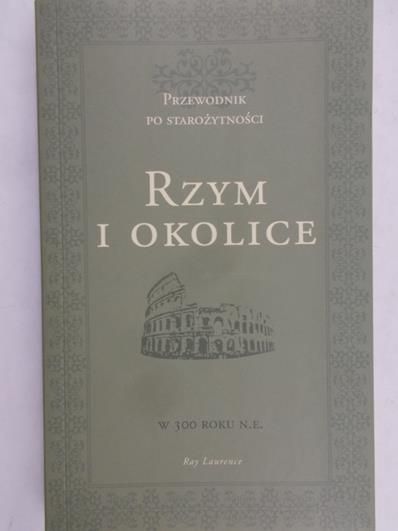 Laurence Ray - Przewodnik po Starożytności: Rzym i okolice