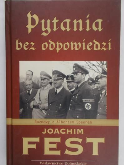 Fest Joachim - Pytania bez odpowiedzi. Rozmowy z Albertem Speerem