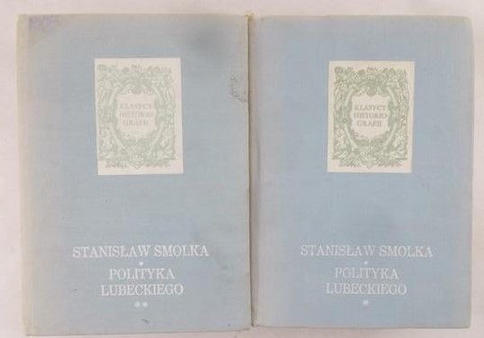 Smolka Stanisław - Polityka Lubeckiego przed powstaniem listopadowym Tom I- II