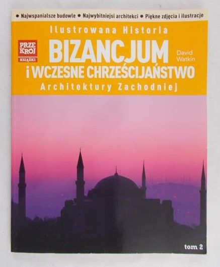 Watkin David - Ilustrowana historia Bizancjum i wczesne Chrześcijaństwo Architektury zachodniej