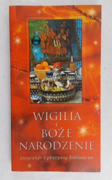 Bieńkowska Katarzyna (Red.) - Wigilia i Boże Narodzenie