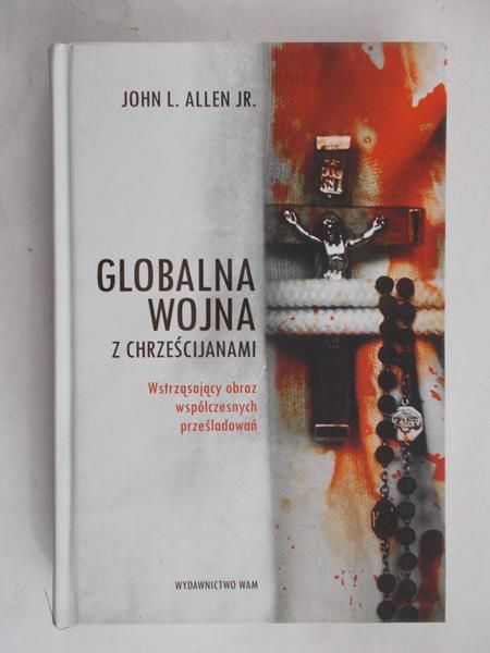 Allen John J. - Globalna wojna z chrześcijanami