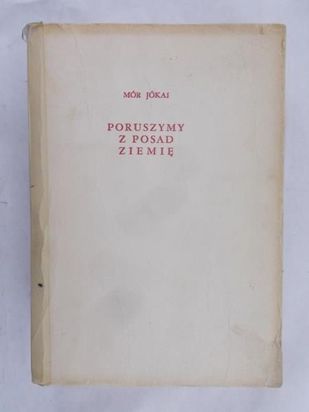 Jókai Mór - Poruszymy z posad ziemię