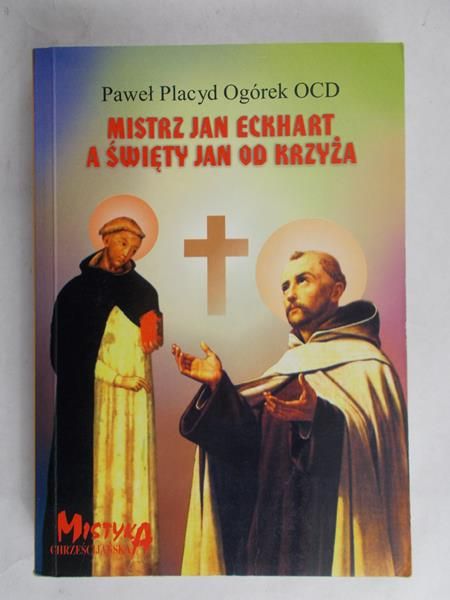 Ogórek Paweł Placyd - Mistrz Jan Eckhart a święty Jan od Krzyża