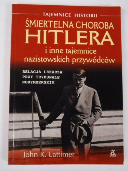 Śmiertelna choroba Hitlera i inne tajemnice nazistowskich przywódców