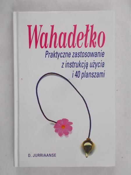 Jurriaanse D. - Wahadełko. Praktyczne zastosowanie z instrukcją użycia i 40 planszami