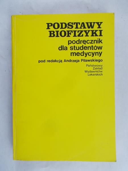 Pilawski Andrzej (red.) - Podstawy biofizyki