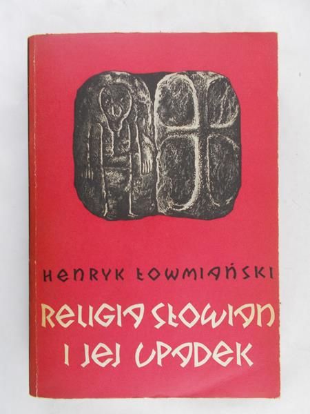 Łowmiański Henryk - Religia Słowian i jej upadek