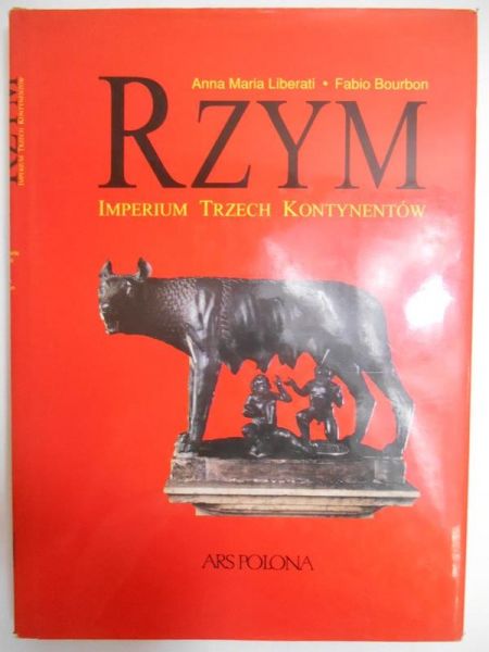 Liberati Anna Maria - Rzym: imperium trzech kontynentów