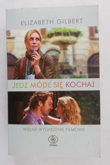Gilbert Elizabeth - Jedz, módl się, kochaj