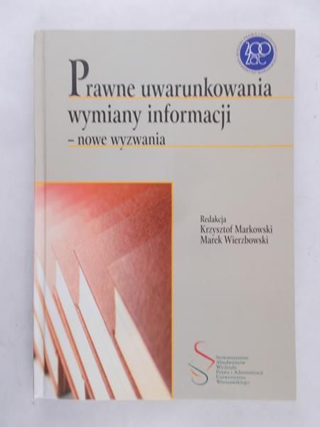 Markowski Krzysztof - Prawne uwarunkowania wymiany informacji - nowe wyzwania