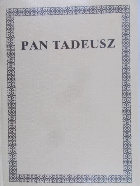 Mickiewicz Adam - Pan Tadeusz, czyli Ostatni Zajazd na Litwie