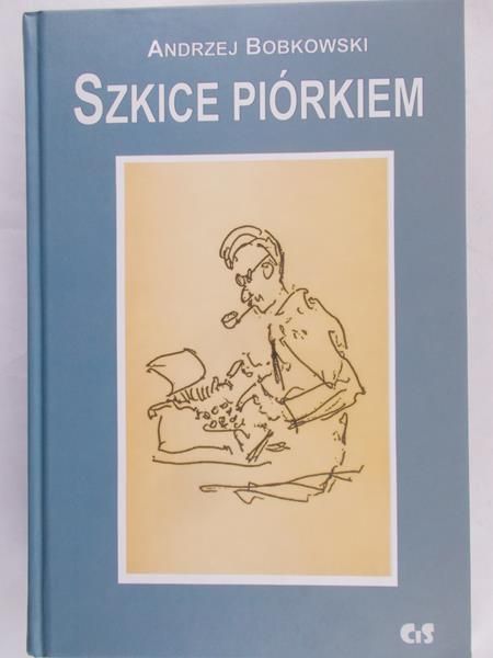 Bobkowski Andrzej  - Szkice piórkiem, Nowa