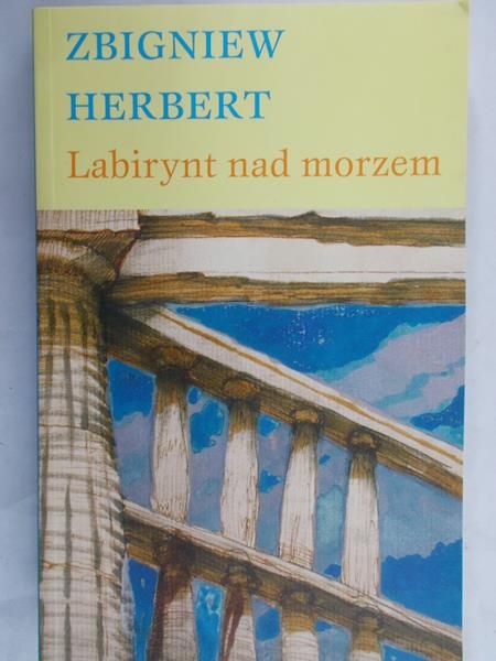 Herbert Zbigniew - Labirynt nad morzem