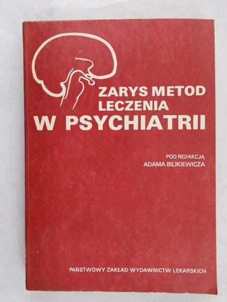 Bilikiewicz Adam - Zarys metod leczenia w psychiatrii