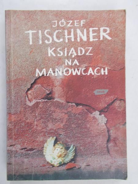 Józef Tischner - Ksiądz na manowcach