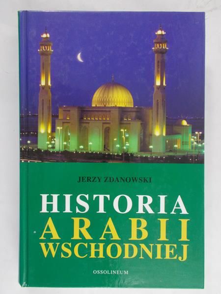 Zdanowski Jerzy - Historia Arabii Wschodniej