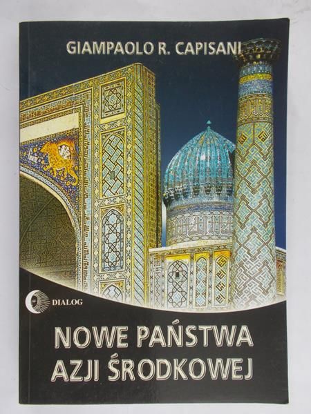 Capisani Giampaolo R. - Nowe państwa Azji Środkowej