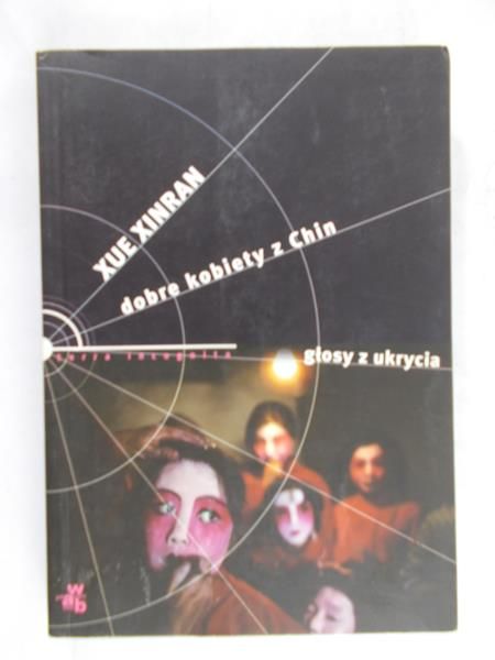 Xue Xinran - Dobre kobiety z Chin: Głosy z ukrycia