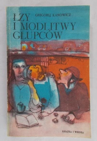 Kanowicz Grigorij - Łzy i modlitwy głupców