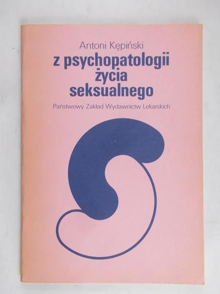 Kępiński Antoni - Z psychoterapii życia seksualnego
