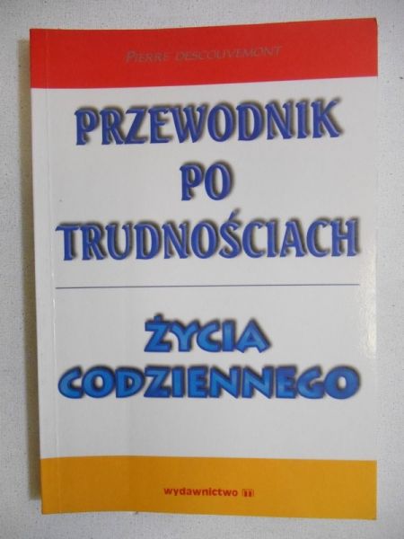 Descouvemont Pierre - Przewodnik po trudnościach życia codziennego