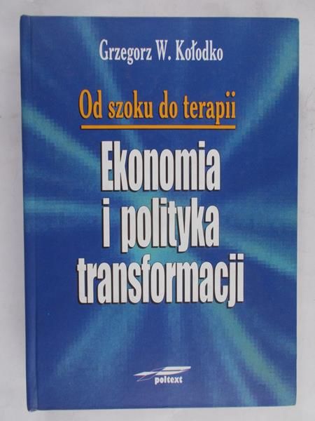 Kołodko Grzegorz W. -  Od szoku do terapii. Ekonomia i polityka transformacji