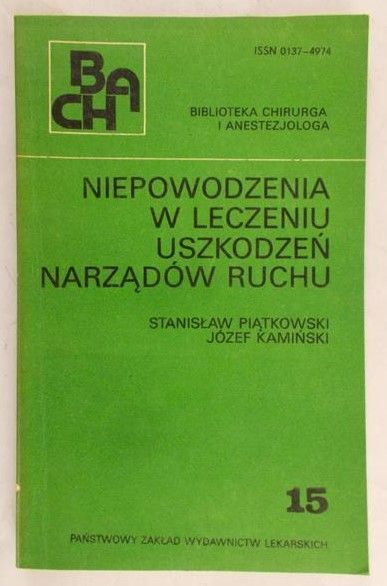 Piątkowski Stanisław - Niepowodzenia w leczeniu uszkodzeń narządów ruchu