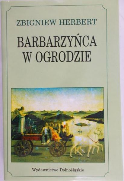 Herbert Zbigniew - Barbarzyńca w ogrodzie