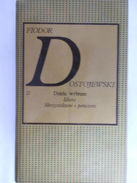 Dostojewski Fiodor - Dzieła wybrane, t2. : Idiota, Skrzywdzeni i poniżeni