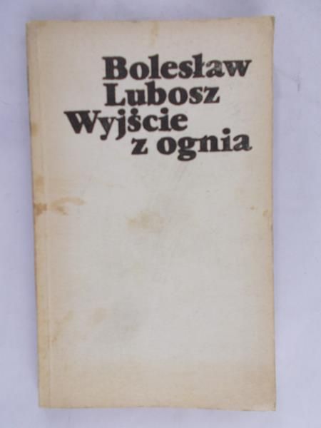 Lubosz Bolesław - Wyjście z ognia
