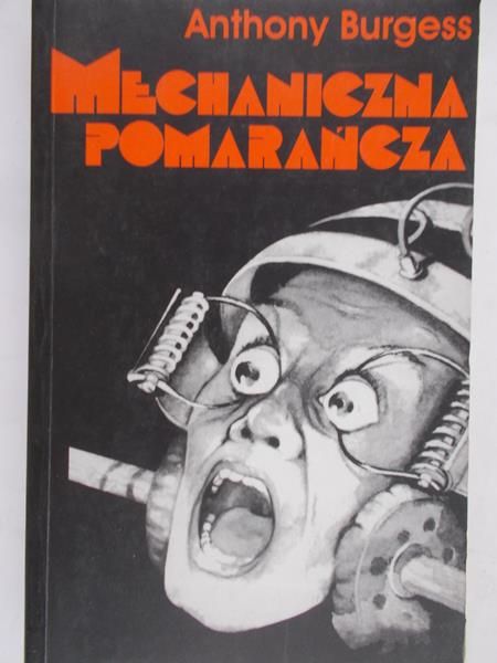 Burgess Anthony - Mechaniczna pomarańcza