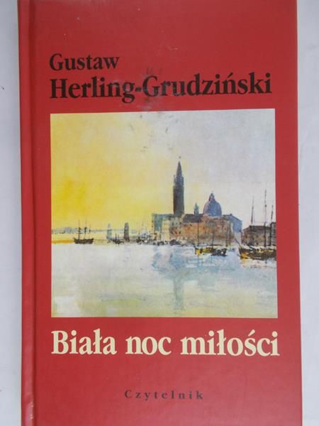 Herling-Grudziński Gustaw - Biała noc miłości