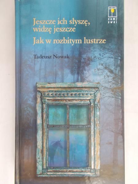 Nowak Tadeusz - Jak w rozbitym lustrze