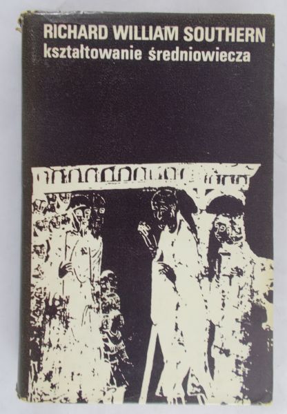 Southern Richard William - Kształtowanie średniowiecza