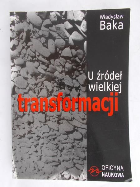 Baka Władysław - U źródeł wielkiej transformacji