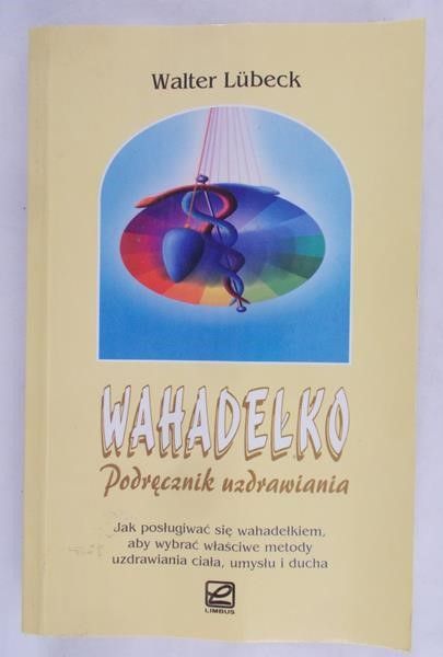 Lubeck Walter  - Wahadełko. Podręcznik uzdrawiania