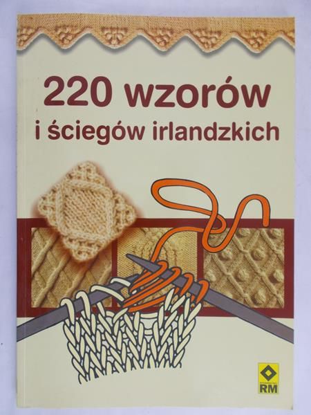 Tryc Katarzyna (tł.) - 220 wzorów i ściegów irlandzkich
