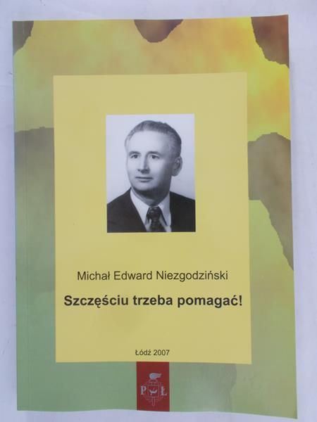 Niezgodziński Michał Edward - Szczęściu trzeba pomagać