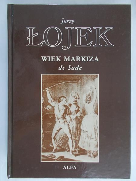 Łojek Jerzy - Wiek Markiza de Sade